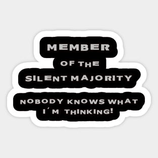 SILENT MAJORITY - NOBODY KNOWS WHAT I'M THINKING! Sticker